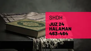 SHDH - Juz 24 Halaman 463-464