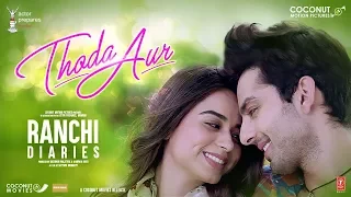 Ranchi Diaries: "Thoda Aur" Video | Arijit Singh| Palak M Jeet G Manoj M | Soundarya S|Himansh