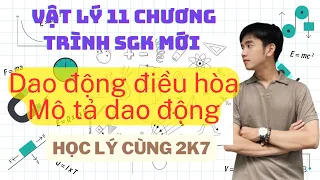 [Vật Lý 11]  Bài 1: Dao Động Điều Hòa - Mô Tả Dao Động Điều Hòa | Chương Trình SGK Mới