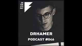 On The 5th Day Podcast #046 - Drhamer