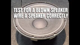 Test For A Blown Speaker & Wire A Speaker Correctly By Scott Grove