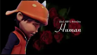 [Sad AMV] BoBoiBoy - 'Human' HD