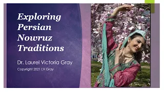 Exploring Persian Nowruz Traditions | Dr. Laurel Victoria Gray