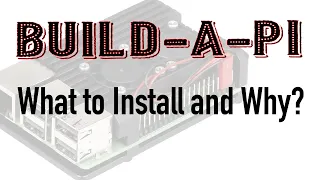 Build a Pi in Depth What to install & why?