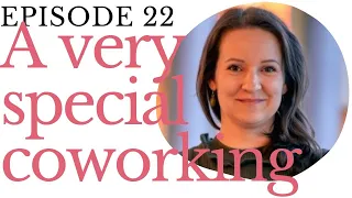 Ep 22 – You can move faster if you share with others – with Szilvia Filep from Coworking Hungary