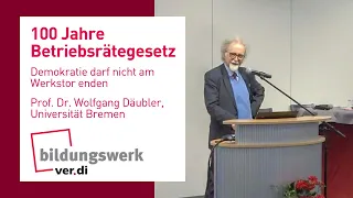 100 Jahre Betriebsrätegesetz | Demokratie darf nicht am Werkstor enden | Prof. Dr. Wolfgang Däubler