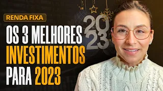 Os 3 melhores investimentos de renda fixa para 2023