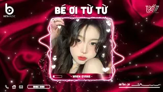 Bé Ơi Từ Từ Remix - Từng Quen Remix | Wren Evans | Nhạc Hot TikTok 2023 - Nhạc Trẻ Remix