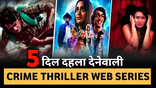 Top 5 Mind Blowing Crime Thriller Web Series In Hindi 2023 || Best Thriller Web Series So Far 2023