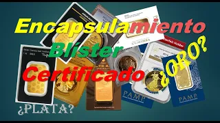 ORO/PLATA en Blíster, Encapsulado, Certificado  ¿Seguridad?