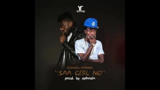 Elshaq - Saa Girl No Ft Opanka (Prod. By Ephraim)