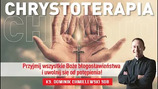 CHRYSTOTERAPIA cz3. Przyjmij wszystkie Boże błogosławieństwa i uwolnij się od potępienia!