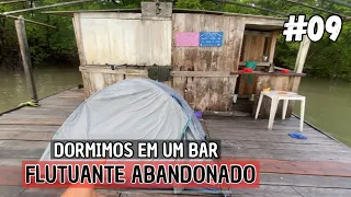 DORMIMOS EM UM BAR FLUTUANTE ABANDONADO | De Monark do RN ao RS