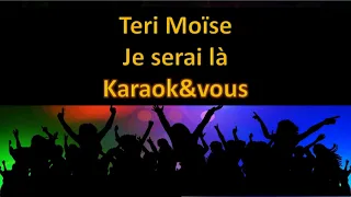 Karaoké Teri Moïse - Je serai là
