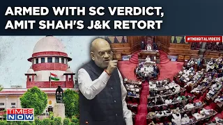 Watch Amit Shah's Strong Retort In Rajya Sabha On J&K Bills After SC Verdict On Art 370|What HM Said