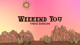 Owen Riegling - Weekend You (Lyrics)