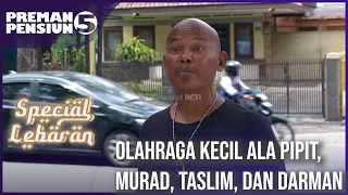 PREMAN PENSIUN 5 - Olahraga Kecil Ala Pipit, Murad, Taslim, Dan Darman