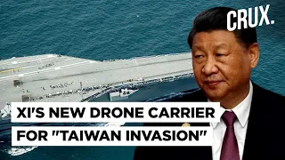 China Builds Type 076 Assault Ship To Launch Drone Swarms, Overwhelm Taiwan Defences During Invasion