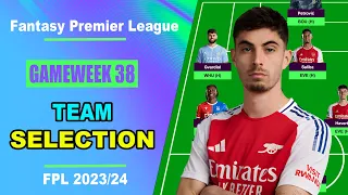 FPL Gameweek 38: TEAM SELECTION | Fantasy Premier League Tips 2023/24