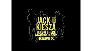 Jack Ü  Take Ü There feat  Kiesza Magito Rody Remix