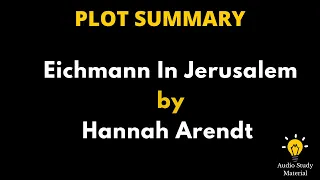 Summary Of Eichmann In Jerusalem By Hannah Arendt. - Hannah Arendt Eichmann In Jerusalem