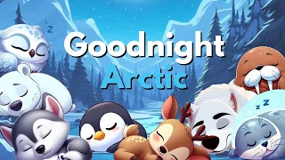 Goodnight Arctic ❄️🌙THE ULTIMATE Calming Bedtime Stories for Babies and Toddlers with Relaxing Music
