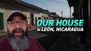 Our New House in León Nicaragua - Vlog 23 January 2022