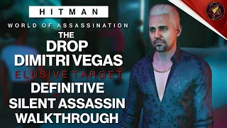 HITMAN | The Drop 'Dimitri Vegas' | Elusive Target | 4 Easy Silent Assassin Methods | Walkthrough