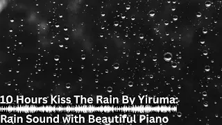 Background Music: Kiss The Rain by Yiruma (10 Hours) #yiruma #backgroundmusic #piano