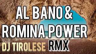 Al Bano & Romina Power - Tu soltanto tu (DJ Tirolese Romantic Remix)