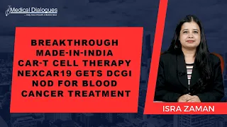 Breakthrough Made-in-India CAR-T cell therapy NexCAR19 gets DCGI nod for blood cancer treatment