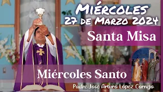 ✅ MISA DE HOY miércoles 27 de Marzo 2024 - Padre Arturo Cornejo