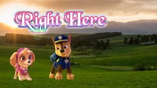 Right here/Video Musical (ChaseXSkye)/Paw Musical