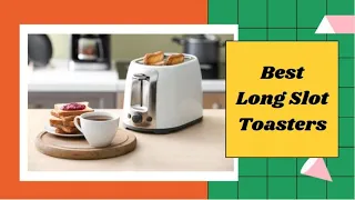 Top 10 Best Long Slot Toasters