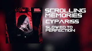 Cypariss - Scrolling Memories | Slowed to perfection