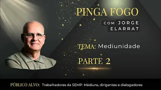 PINGA FOGO COM JORGE ELARRAT. TEMA MEDIUNIDADE (Parte 2)