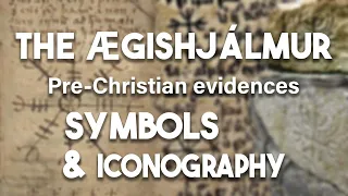 The Ægishjálmur: Pre-Christian Evidences, Symbols and Iconography