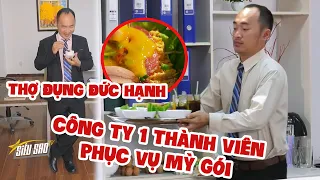 SIÊU SAO TV | THỜI TỚI CẢN KHÔNG KỊP Đức Hạnh thành lập công ty MỘT THÀNH VIÊN phục vụ MỲ GÓI