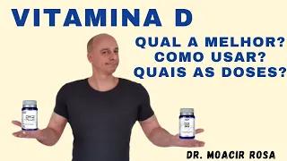 VITAMINA D: Qual a Melhor? Quais as Doses Recomendadas? || Dr. Moacir Rosa