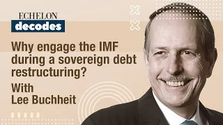 Why engage the IMF during a sovereign debt restructuring? With Lee Buchheit