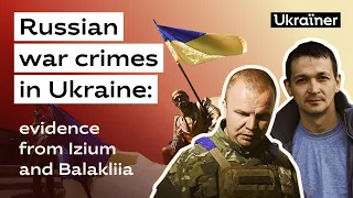 Russian war crimes in Ukraine: evidence from Izium and Balakliia • Ukrainer in English