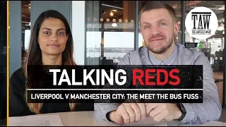 Liverpool v Manchester City: The Meet The Bus Fuss | TALKING REDS