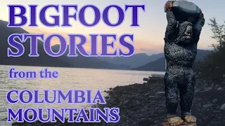 Classic Canadian Sasquatch Stories - Episode 3: The Columbia Mountains
