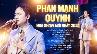 Phan Mạnh Quỳnh Live - MINI SHOW MỚI NHẤT 2024 | Sau Lời Từ Khước, Có Chàng Trai Viết Lên Cây,..