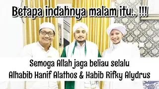 MENDAMPINGI BELIAU GURU SEKALIGUS SAHABAT... AL HABIB HANIF ALATHOS & HABIB RIFKY ALYDRUS... !!!