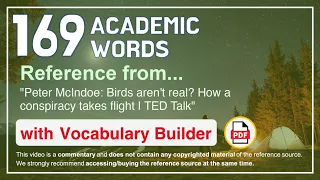 169 Academic Words Ref from "Peter McIndoe: Birds aren't real? How a conspiracy takes flight | TED"