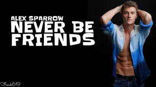 Alex Sparrow NEW SINGLE "Never Be Friends" 🎵 (LYRIC VIDEO)