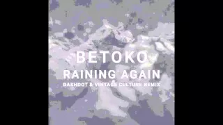 Betoko - Raining Again (Vintage Culture & Dashdot Remix) OFFICIAL