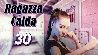 【ITA SUB】[EP 30] Ragazza Calda | Hot Girl  | 麻辣变形计 第一季 (Dilraba, Romanza, Azione)