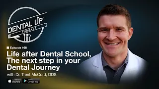 Life after Dental School, The next step in your Dental Journey with Dr. Trent McCord DDS